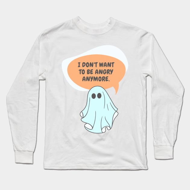 I don't want to be angry anymore ghost Long Sleeve T-Shirt by goblinbabe